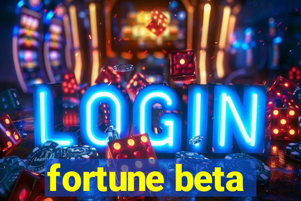 fortune beta